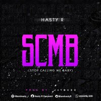 Hasty R - SCMB (Stop Calling Me Baby)