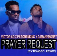 Victor AD Ft Patoranking - Prayer Request ( DJ Manymoney Extended ) (feat. Djmanymoney)