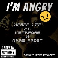Dare Frost x Xenee Lee x Metafore KB - I'm Angry