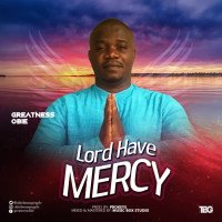 Greatness Obie - Greatness Obie – Lord Have Mercy