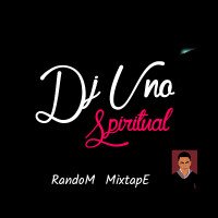Dj Uno Spritual - Dj Uno Spiritual - Random Mixtape