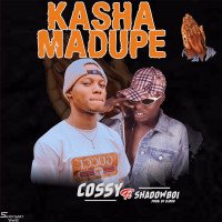 COSSY FT SHADOWBOI - KASHA MADUPE