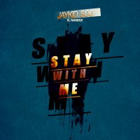 Jaykid SOG - Stay With Me (feat. Nanixx)
