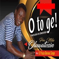 Mike Oluwatomisin - O To Ge