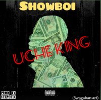 Showboi - Uche King