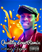 2Grade Efejene - Quality Love Remix Of 2Greidz(2Grade Efejene)