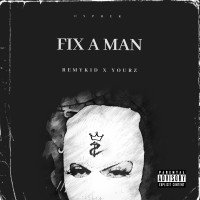 Remykid - FIX A MAN (feat. Yourz)