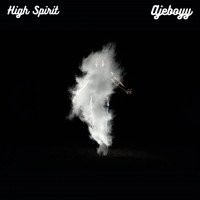 Ajeboyy - High Spirit