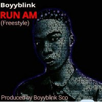 Boyyblink - Run Am (Freestyle)