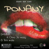 Dami-x ft Omo Jo wizzy x Timi wale - Ponany
