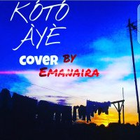 Emanaira - Kótó Aye Cover