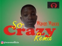 Waven Waxxx - So Crazy ("Davido Remix")