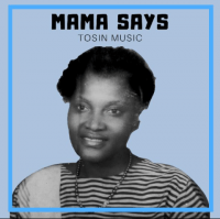 Tosin Music - Mama Says