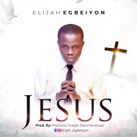 Elijah Egbeiyon - Jesus