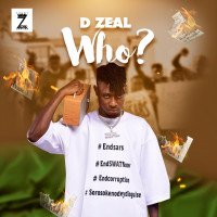 D Zeal  Music - Who? [NaijaTopvibes.com]