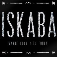 DJ Tunez x Wande Coal - Iskaba