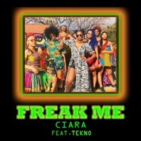 Ciara - Freak Me (feat. Tekno)