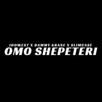 Idowest - Omo Shepeteri (feat. Slimcase, Dammy Krane)