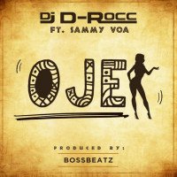 DJ D-Rocc - OJE (feat. Sammy VOA)