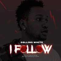 Collins White - I Follow