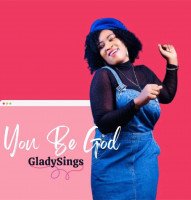 Gladys Sings - You Be God