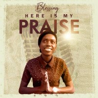Blessing - HERE IS MY PRAISE