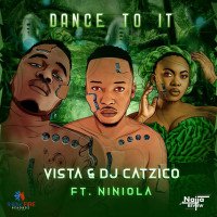 Vista - Dance To It (feat. Niniola, DJ Catzico)
