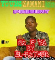 El father zamani - Na Eya