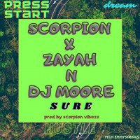 SCORPION VIBEZZ - Sure(Ft. Zayah & DJ Moore)