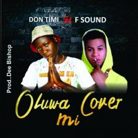 Don Timi Ft Fsound - Oluwa Cover Mi