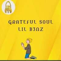 LIL B3NZ - Grateful Soul