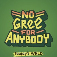 Teejays WRLD - No Gree For Anybody (Freestyle)