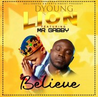 DYoung Lion ft Mr Gabby - Believe