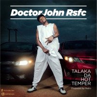 Doctor John Rsfc - Talaka Da Hot Temper
