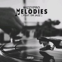 WizzyPro - Melodies (feat. Dr. Jazz)