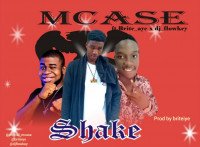 Mcase ft Brite aye & flowkey - Shake
