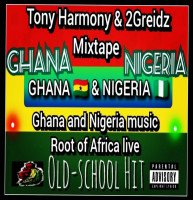 Tony Harmony & 2Greidz Efejene - Tony Harmony & 2Greidz Mixtape (Ghana And Nigeria Music, Root Of Africa Live Old-school Hit)
