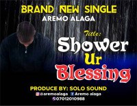Aremo alaga - Shower Your Blessing