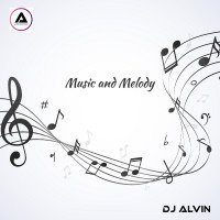ALVIN-PRODUCTION ® - DJ Alvin - Music And Melody
