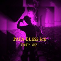 Dandy Kriz - Papa Bless Me