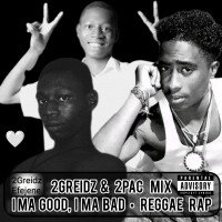 Official 2Greidz Efejene - I Ma Good I Ma Bad - 2Greidz & 2Pac (Official Reggae Rap Music)