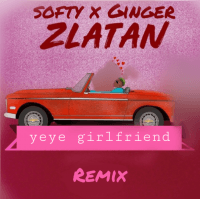 Softy x Ginger - Yeye Girlfriend