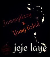 Jammytizzy - Jeje Laye (feat. Yung Tizkid)