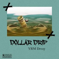YRM Dreay. - Dollar Drip