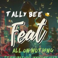 Tally bee - ALL OR NOTHING (feat. Kalimatudol, Olex bee, Innocent)