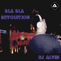 ALVIN PRODUCTION ® - DJ Alvin - Bla Bla Revolution