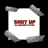 TWO31 - Shut Up (Blaqbonez Cover)