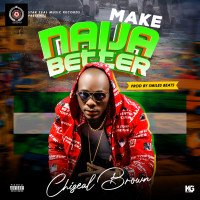 Chizeal Brown - Make Naija Better