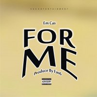 Em Cas - For Me