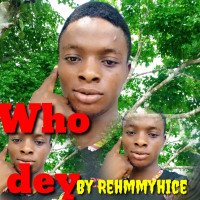 Rehmmyhice - Who Dey Remix